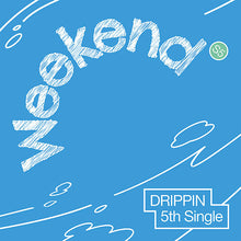 Load image into Gallery viewer, DRIPPIN 5th Single 'Weekend' (Weekend Ver.)