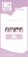 Load image into Gallery viewer, TWICE 'THIS IS FOR' Official MD - Photo Slogan