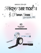 Load image into Gallery viewer, NMIXX 5th EP 'Heavy Serenade' Pop-up Store Official MD - Masking Tape