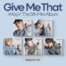 Load image into Gallery viewer, WayV 5th Mini Album 'Give Me That' (Digipack Ver.)