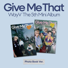 Load image into Gallery viewer, WayV 5th Mini Album 'Give Me That' (Photobook Ver.)