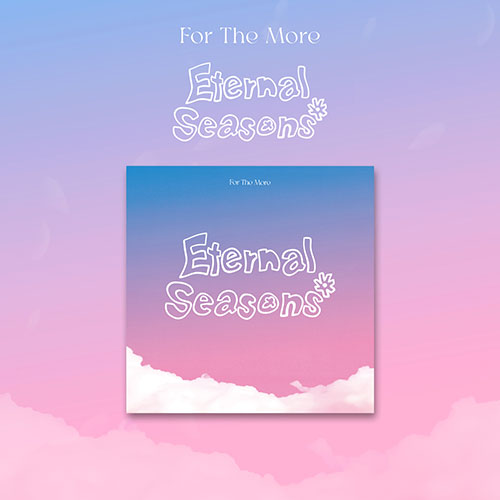 [PREORDER] For The More 1st EP 'Eternal Seasons'