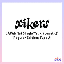 Load image into Gallery viewer, xikers JAPAN 1st Single 'Tsuki (Lunatic)' (Regular Edition/ Type A)