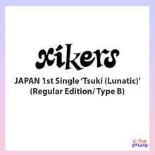 Load image into Gallery viewer, xikers JAPAN 1st Single 'Tsuki (Lunatic)' (Regular Edition/ Type B)