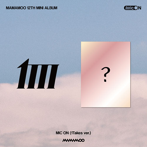 MAMAMOO 12th Mini Album 'MIC ON' - 1Takes Version
