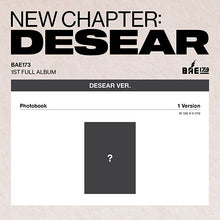 Load image into Gallery viewer, [PREORDER] BAE173 1st Full Album &#39;NEW CHAPTER : DESEAR&#39; (DESEAR Ver.)
