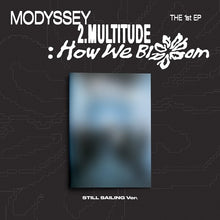 Load image into Gallery viewer, [PREORDER] MODYSSEY 1st Mini Album '2.Multitude: How We Bloom' (STILL SAILING Ver.)
