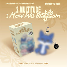 Load image into Gallery viewer, [PREORDER] MODYSSEY 1st Mini Album '2.Multitude: How We Bloom' (MODITTO Ver.)
