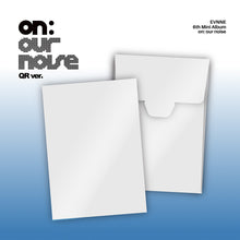 Load image into Gallery viewer, [PREORDER] EVNNE 6th Mini Album 'on: our noise' (QR Ver.)
