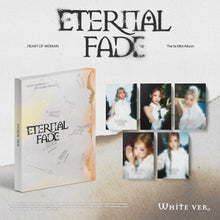 Load image into Gallery viewer, [PREORDER] HEART OF WOMAN 1st Mini Album 'ETERNAL FADE'
