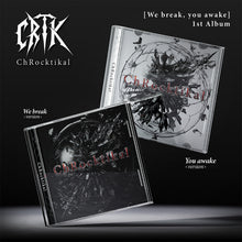 Load image into Gallery viewer, ChRocktikal 1st Full Album 'We break, you awake'
