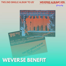 Load image into Gallery viewer, [PREORDER] TWS 2nd Single Album 'TO US' (Weverse Albums Ver.) + Weverse Shop Benefit
