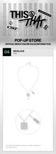 Load image into Gallery viewer, Stray Kids 'THIS &amp; THAT' Pop-Up Store Official MD - Necklace
