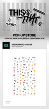 Load image into Gallery viewer, [PREORDER] Stray Kids 'THIS &amp; THAT' Pop-Up Store Official MD - SKZOO Micro Sticker
